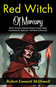 Red Witch Of Mercury: Robert E (Mm) Ett Mcdowell Conjures Cosmic Magic: Unraveling The Mystery In "Red Witch Of Mercury"…