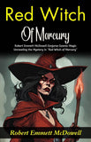 Red Witch Of Mercury: Robert E (Mm) Ett Mcdowell Conjures Cosmic Magic: Unraveling The Mystery In "Red Witch Of Mercury"…