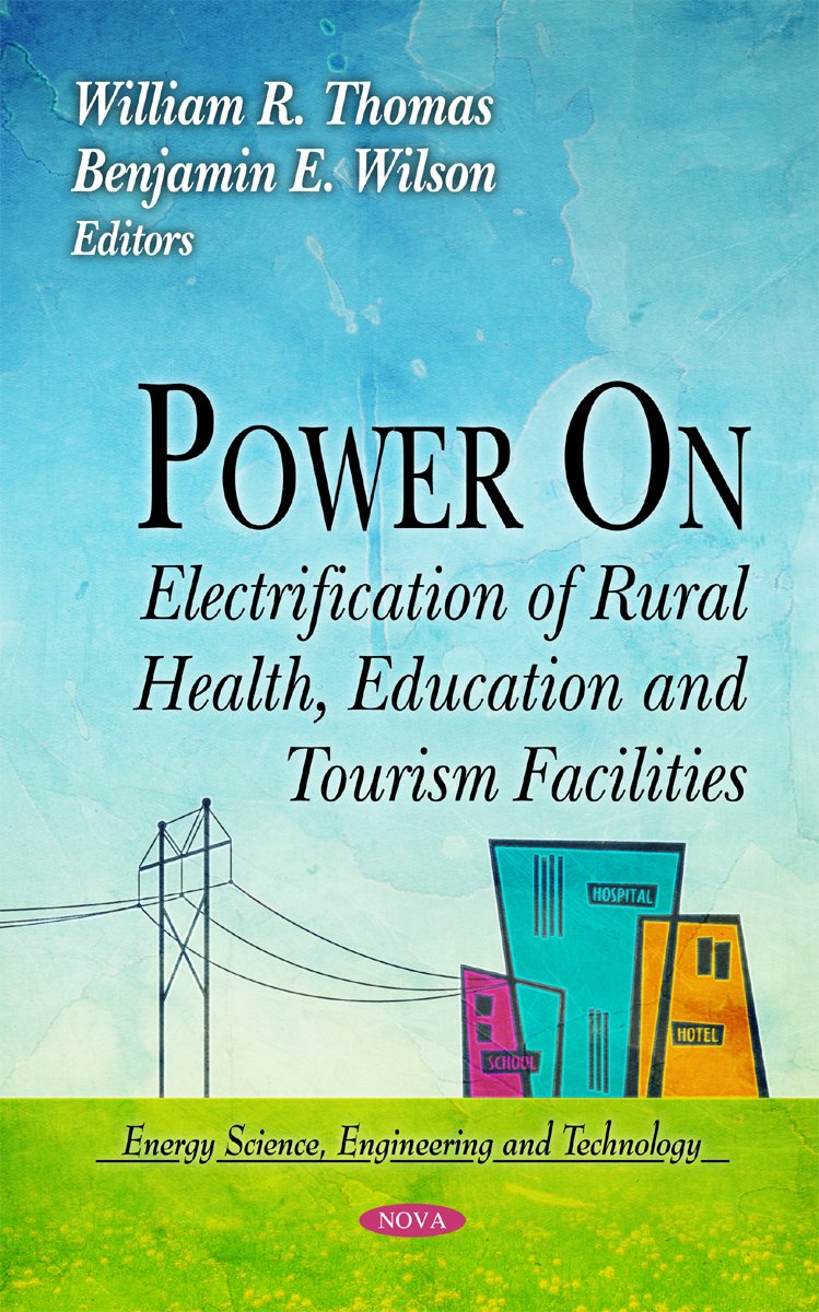 Power On: Electrification of Rural Health, Education and Tourism Facilities by William R. Thomas (Editor), Benjamin E.…
