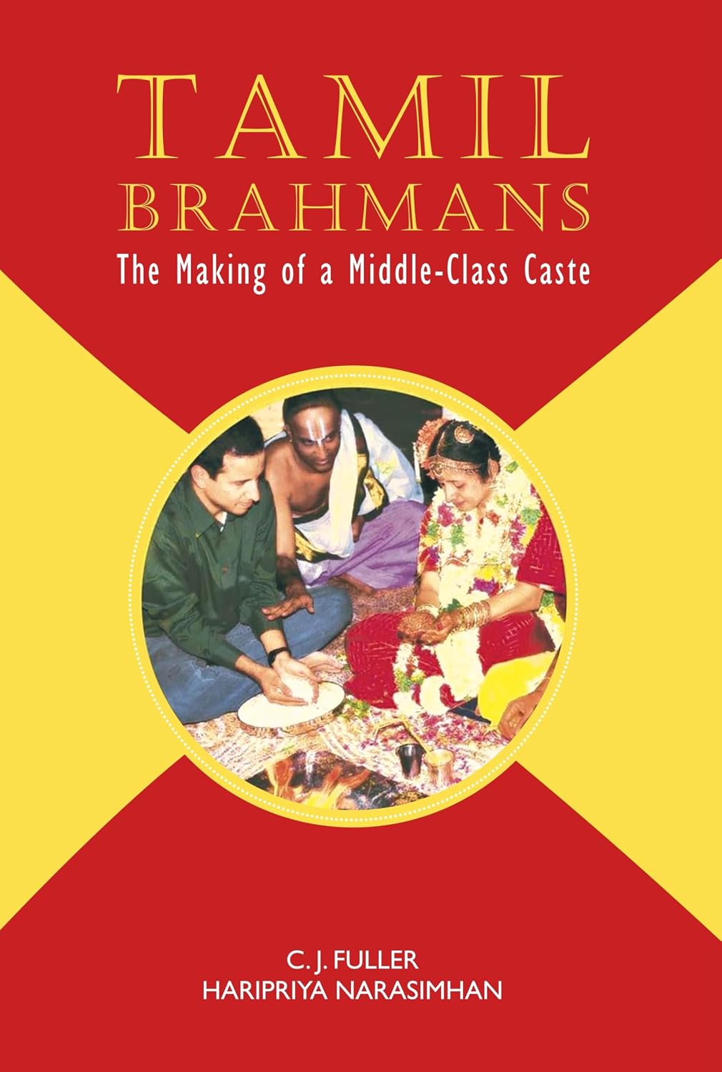 Tamil Brahmans: The Making of a Middle-Class Caste - C. J. Fuller; Haripriya Narasimhan – Dev Publishers & Distributors