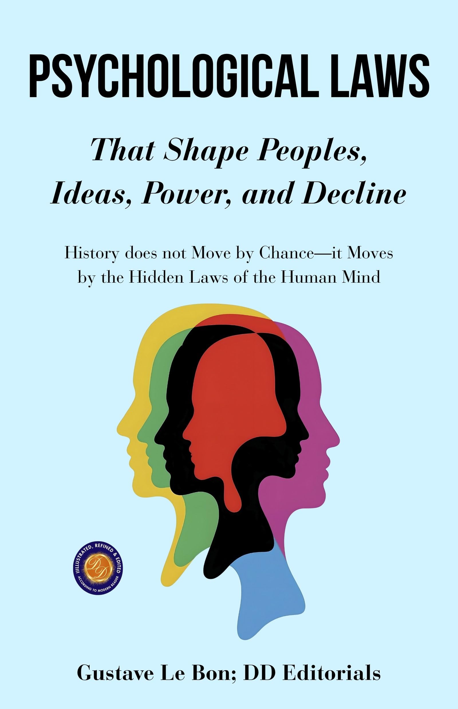 Psychological Laws That Shape Peoples, Ideas, Power, And Decline (Illustarted & Refined) (Psychology Classics) – DD Books