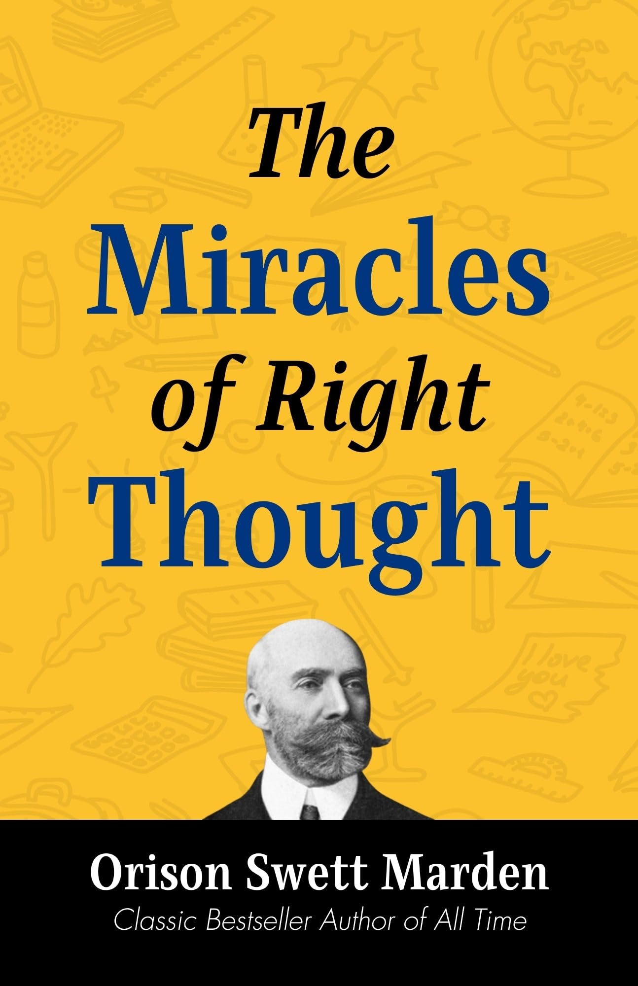 The Miracles Of Right Thought By Orison Swett Marden: Harnessing The Power Of Positive Thinking – DD Books