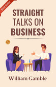 Straight Talks On Business: Candid Business Wisdom By William Gamble – DD Books
