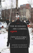 The Russians Are Coming, Again: The First Cold War as Tragedy, the Second as Farce - Jeremy Kuzmarov and John Marciano…