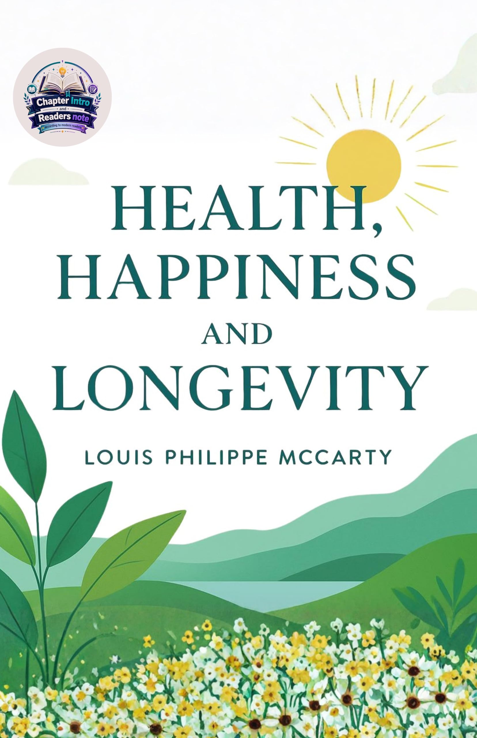 Health, Happiness and Longevity (Illustrated, Refined and Edited) - Louis Philippe Mccarty – DD Books