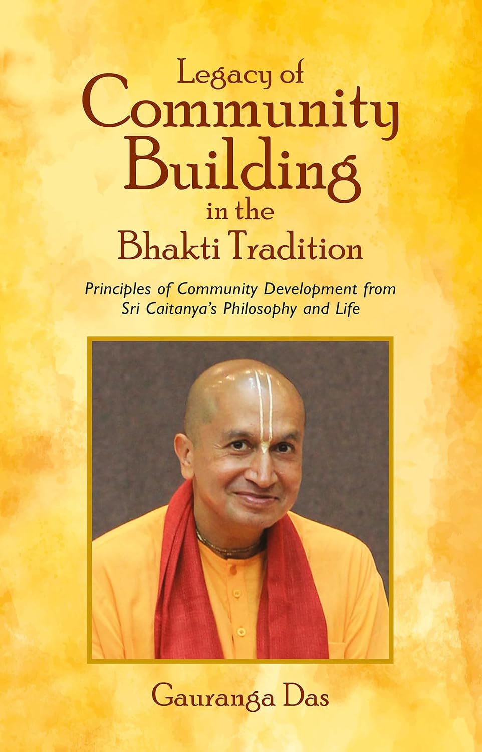 Legacy of Community Building in the Bhakti Tradition: Principles of Community Development from Sri Caitanya's Philosophy…