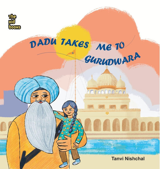Dadu Takes Me To Gurudwara - Tanvi Nishchal – Unbound Script