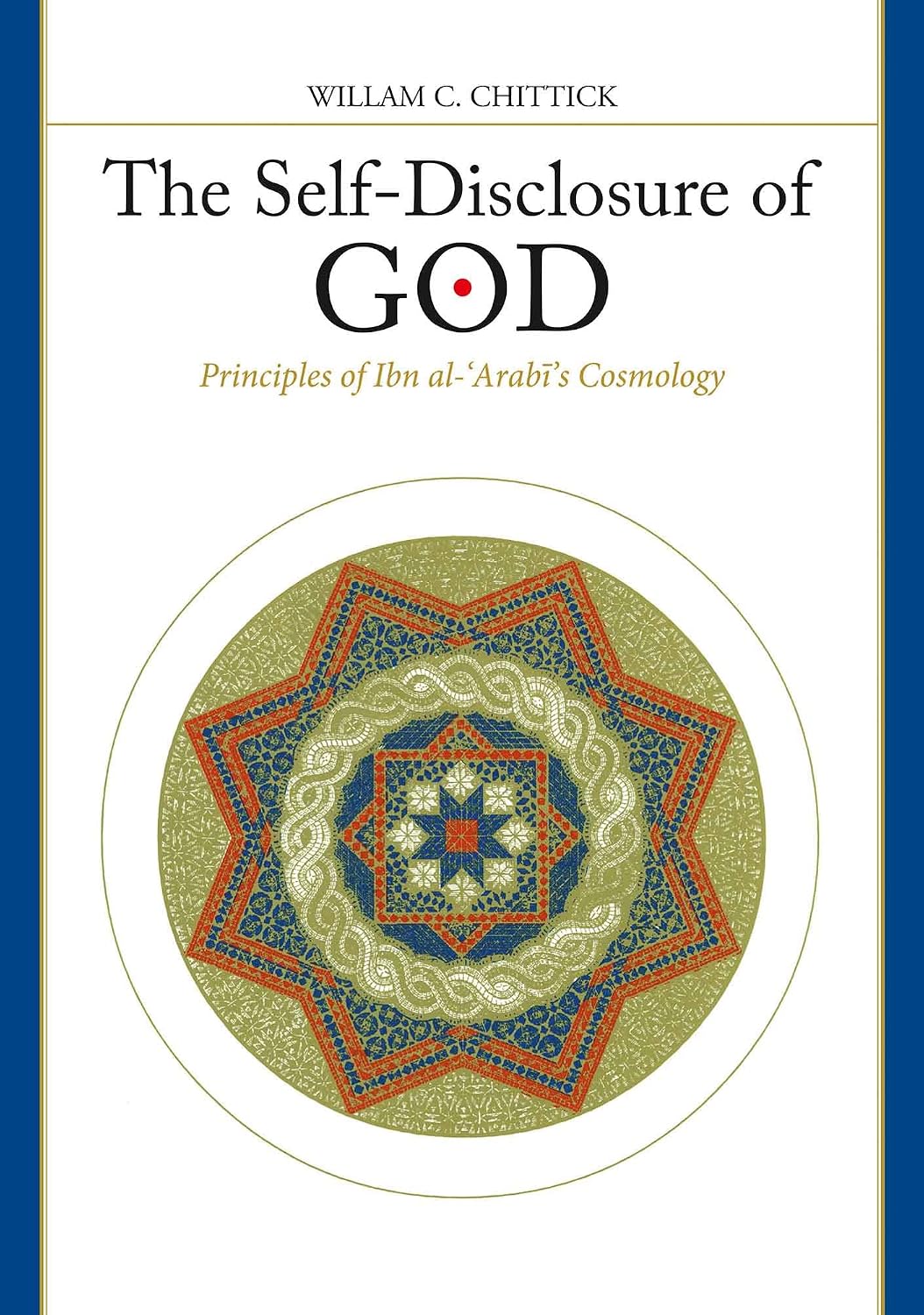 The Self-Disclosure of God: Principles of Ibn al-'Arabi's Cosmology - William C. Chittick – Dev Publishers & Distributors