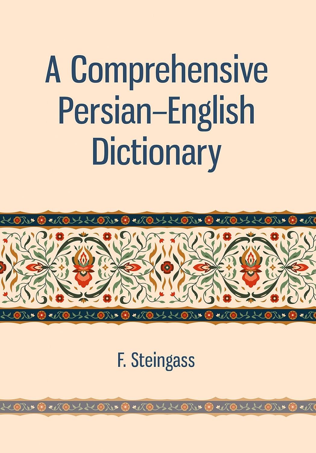 A Comprehensive Persian-English Dictionary - F. Steingass – Dev Publishers & Distributors
