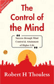 The Control Of The Mind (Illustrated): Illustrated Mind Control: Robert H. Thouless Explores The Power Of The Mind – DD Books