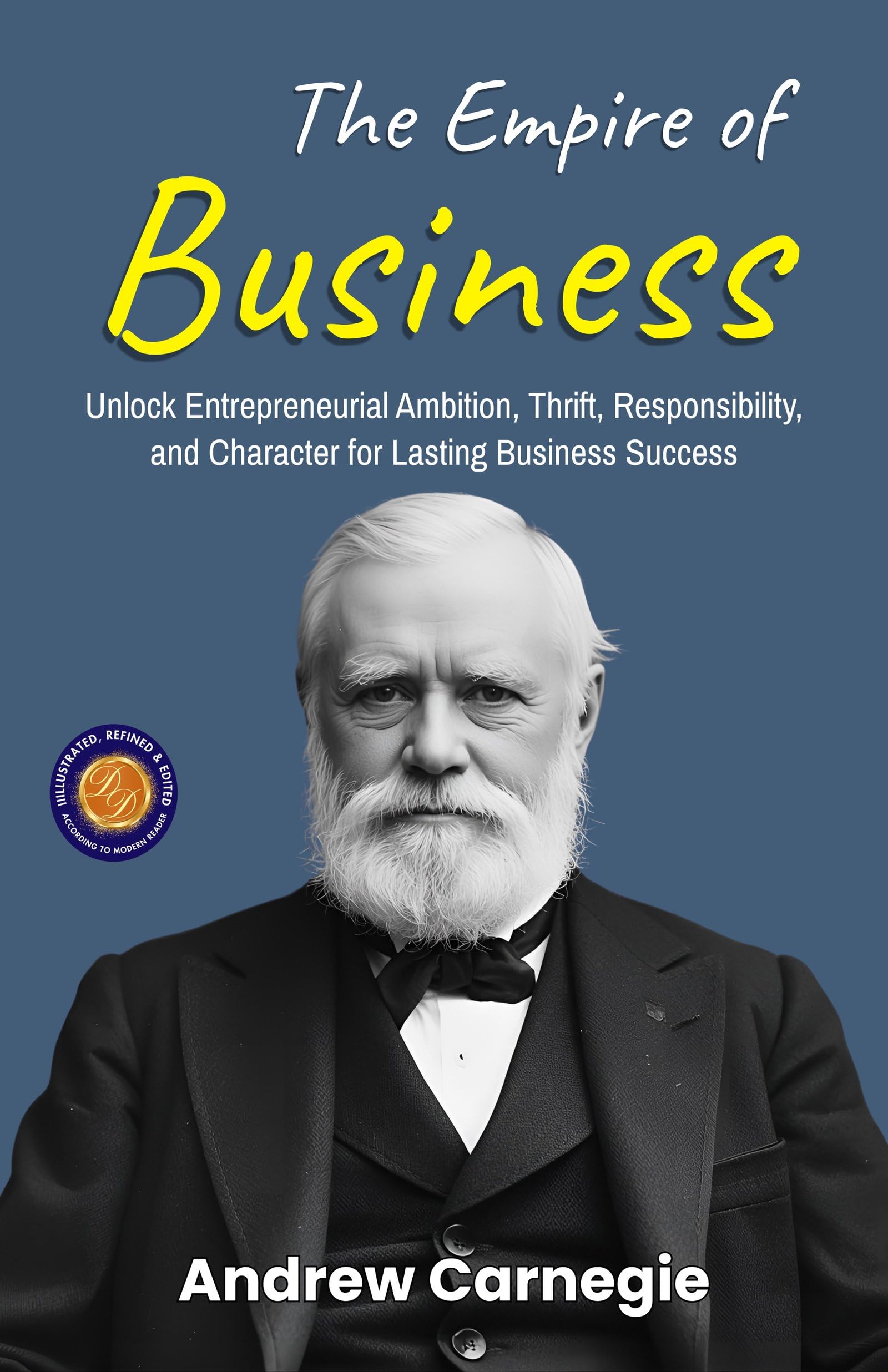 The Empire Of Business (Illustrated, Refined & Edited) – DD Books