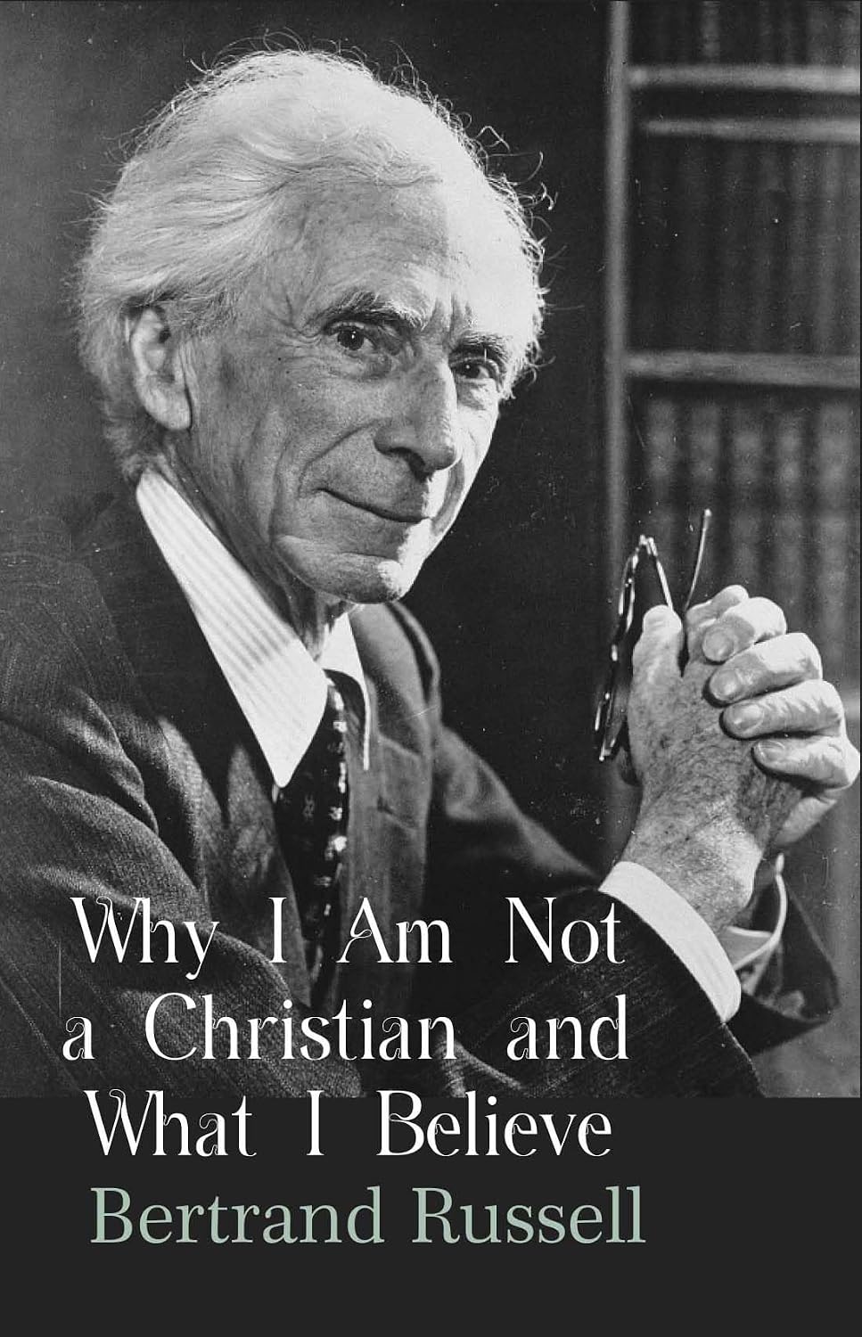 Why I Am Not a Christian and What I Believe - Bertrand Russell – Dev Publishers & Distributors