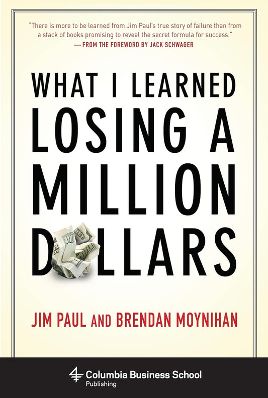 What I Learned Losing a Million Dollars - Paperback by Jim Paul , Brendan Moynihan