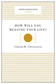How Will You Measure Your Life (Harvard Business Review Classics)