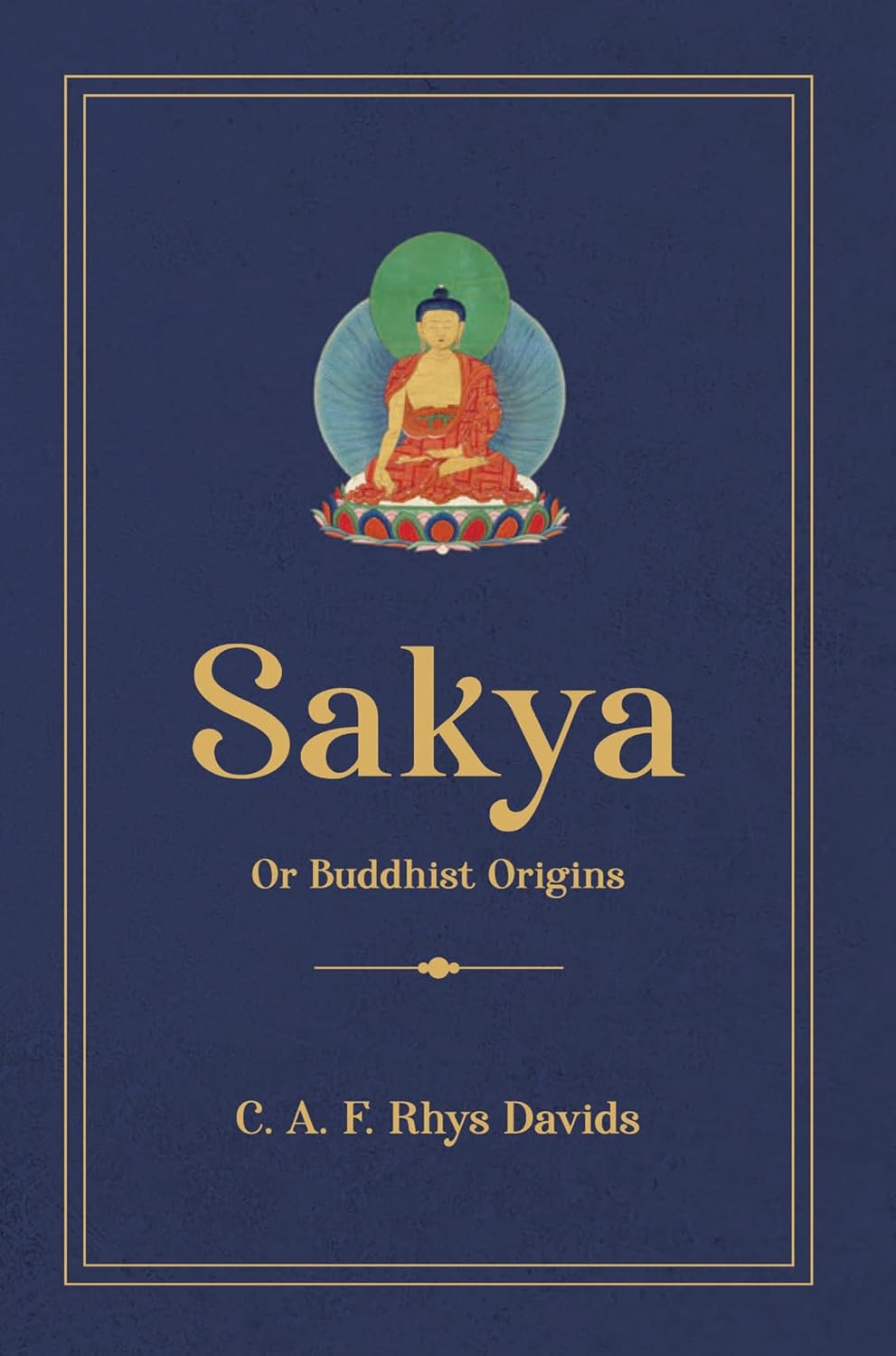 Sakya or Buddhist Origins - C. A. F. Rhys Davids – Dev Publishers & Distributors