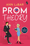 Prom Theory ǀ Best friends to lovers romantic comedy ǀ Young Adult high school romance - Ann LaBar – Srishti