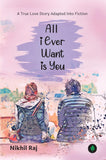 All I Ever Want Is You - Nikhil Raj – Unbound Script