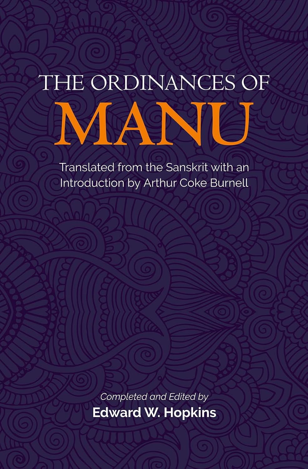 The Ordinances of Manu - Manu; Arthur Coke Burnell; Edward W. Hopkins – Dev Publishers & Distributors