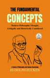 The Fundamental Concepts Modern Philosophic Thought, Gritigally and Historically Considered : A Study of Philosophy and…