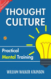 Thought Culture: Practical Mental Training: Mental Mastery By William Walker Atkinson – DD Books