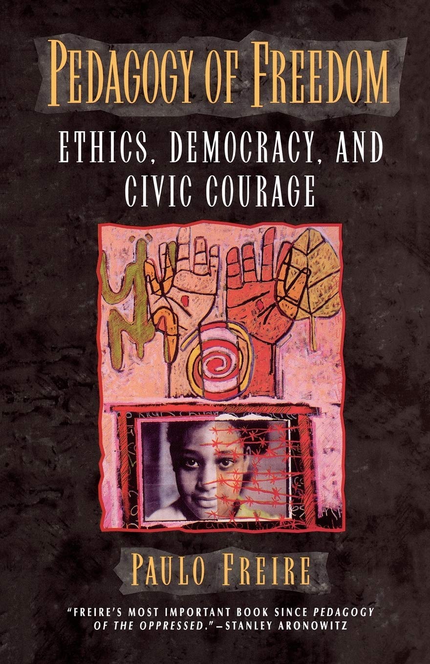 Pedagogy of Freedom: Ethics, Democracy, and Civic Courage (Critical Perspectives Series: A Book Series Dedicated to Paulo…
