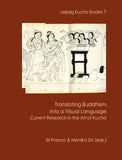 Translating Buddhism into a Visual Language: Current Research in the Art of Kucha (Leipzig Kucha Studies 7) - Eli Franco…