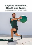 Physical Education, Health and Sports: An Integrated Approach by Albert Plummer, – Khel Sahitya Kendra