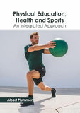 Physical Education, Health and Sports: An Integrated Approach by Albert Plummer, – Khel Sahitya Kendra