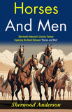Horses And Men: Sherwood Anderson'S Literary Canvas: Exploring The Bond Between "Horses And Men" – DD Books
