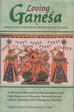 Loving Ganesa - Hinduism'S Endearing Elephant-Faced God: An Illustrated Resource On Dharma'S Benevolent Deity: An…