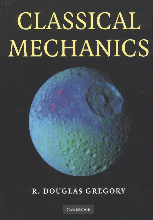 Classical Mechanics - R. Douglas Gregory – Dev Publishers & Distributors