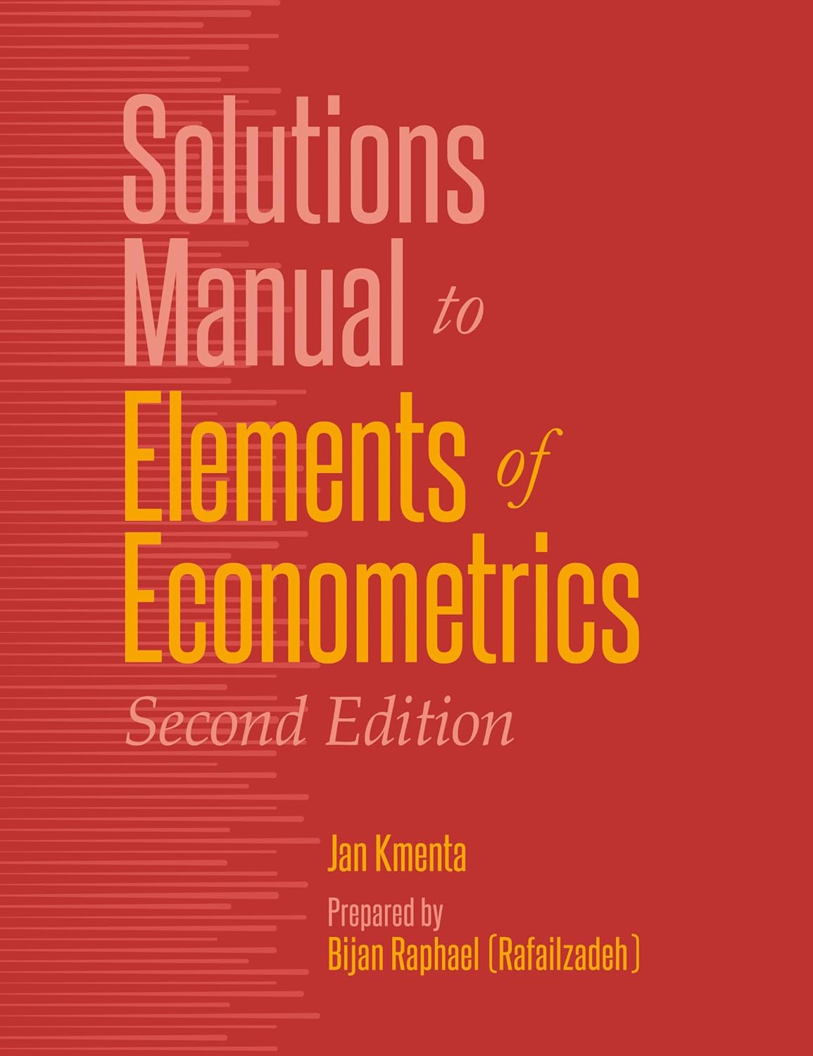 Solutions Manual to Elements of Econometrics, 2nd Edition - Jan Kmenta & Bijan Raphael (Rafailzadeh) – Dev Publishers &…