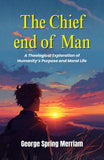 The Chief End Of Man: A Theological Exploration Of Humanity’S Purpose And Moral Life (Theological Studies In Christian…