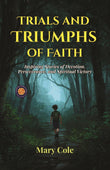 Trials And Triumphs Of Faith: Inspiring Stories Of Devotion, Perseverance, And Spiritual Victory – DD Books