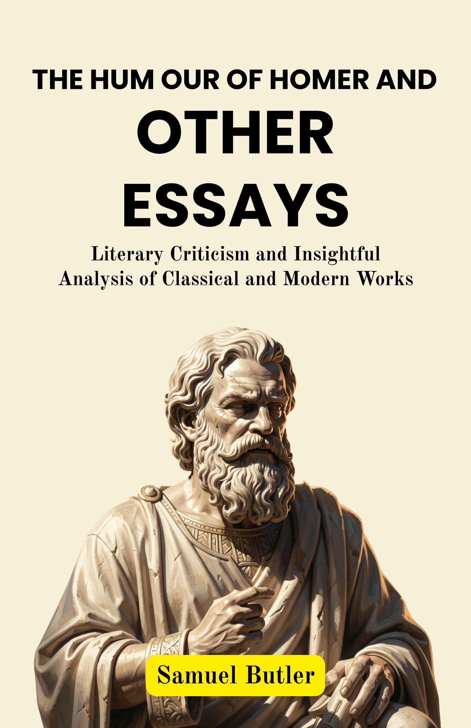 The Hum Our Of Homer And Other Essays : Literary Criticism And Insightful Analysis Of Classical And Modern Works (Literary…