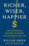 Richer, Wiser, Happier: How The World'S Greatest Investors Win In The Markets And Life