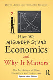How We Misunderstand Economics and Why it Matters: The Psychology of Bias, Distortion and Conspiracy - David Leiser and…