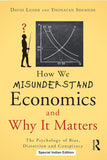 How We Misunderstand Economics and Why it Matters: The Psychology of Bias, Distortion and Conspiracy - David Leiser and…