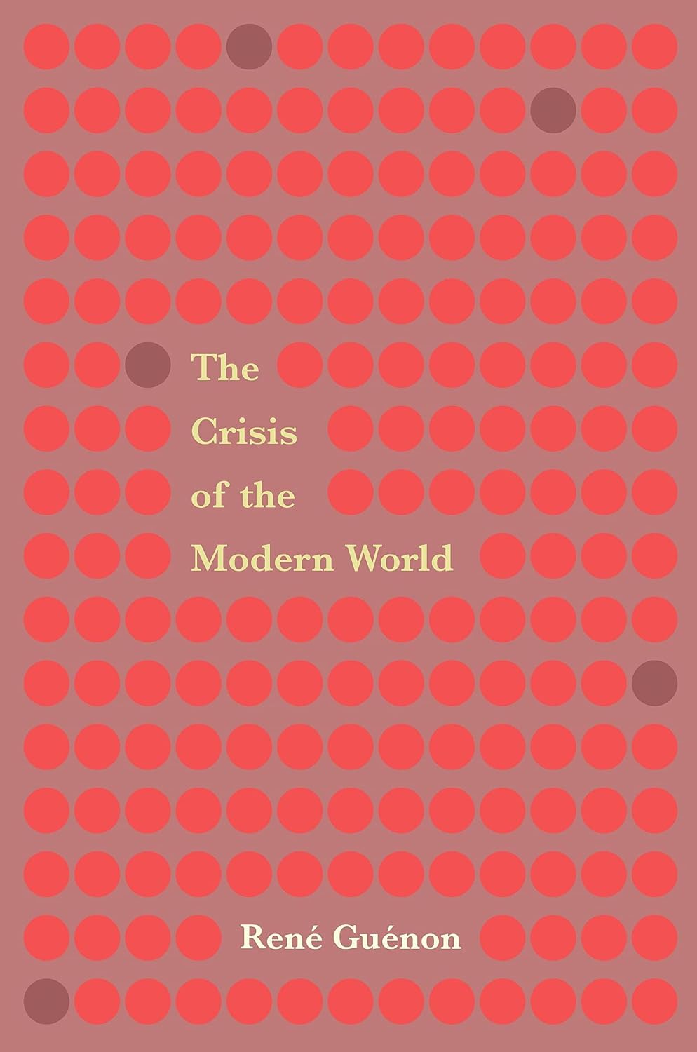 The Crisis of the Modern World (Revised, newly composed text edition) - Rene Guenon, Arthur Osborne (translator) – Dev…