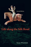 Life along the Silk Road, Second Edition - Susan Whitfield – Dev Publishers & Distributors
