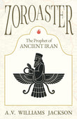 Zoroaster: The Prophet of Ancient Iran - A. V. Williams Jackson – Dev Publishers & Distributors