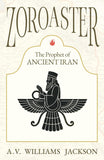 Zoroaster: The Prophet of Ancient Iran - A. V. Williams Jackson – Dev Publishers & Distributors