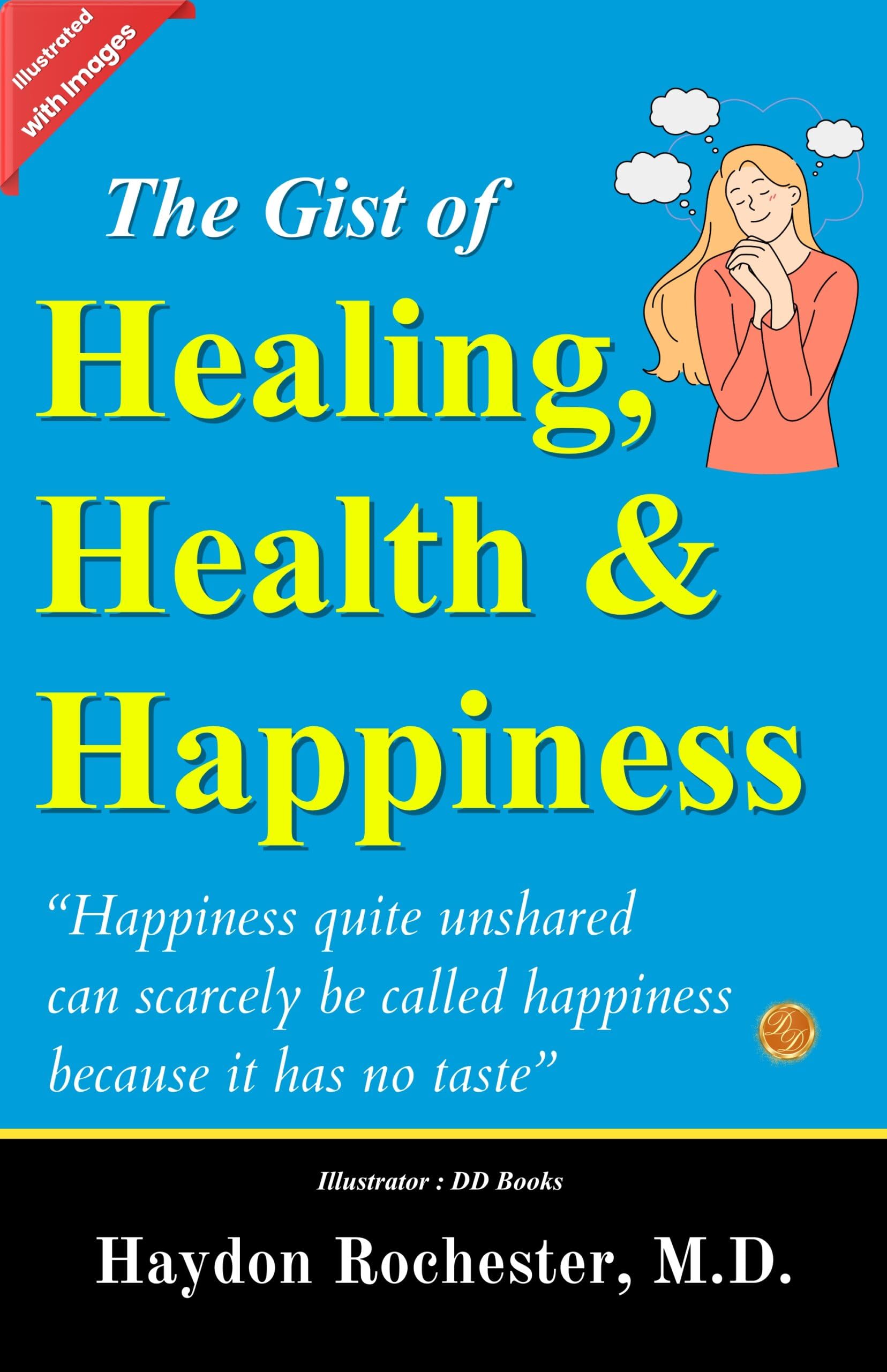 The Gist Of Healing, Health And Happiness (Illustrated) – DD Books