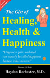 The Gist Of Healing, Health And Happiness (Illustrated) – DD Books