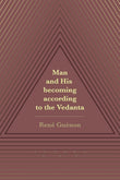 Man and His becoming according to the Vedanta (Revised, newly composed text edition) - Rene Guenon; Richard C. Nicholson…