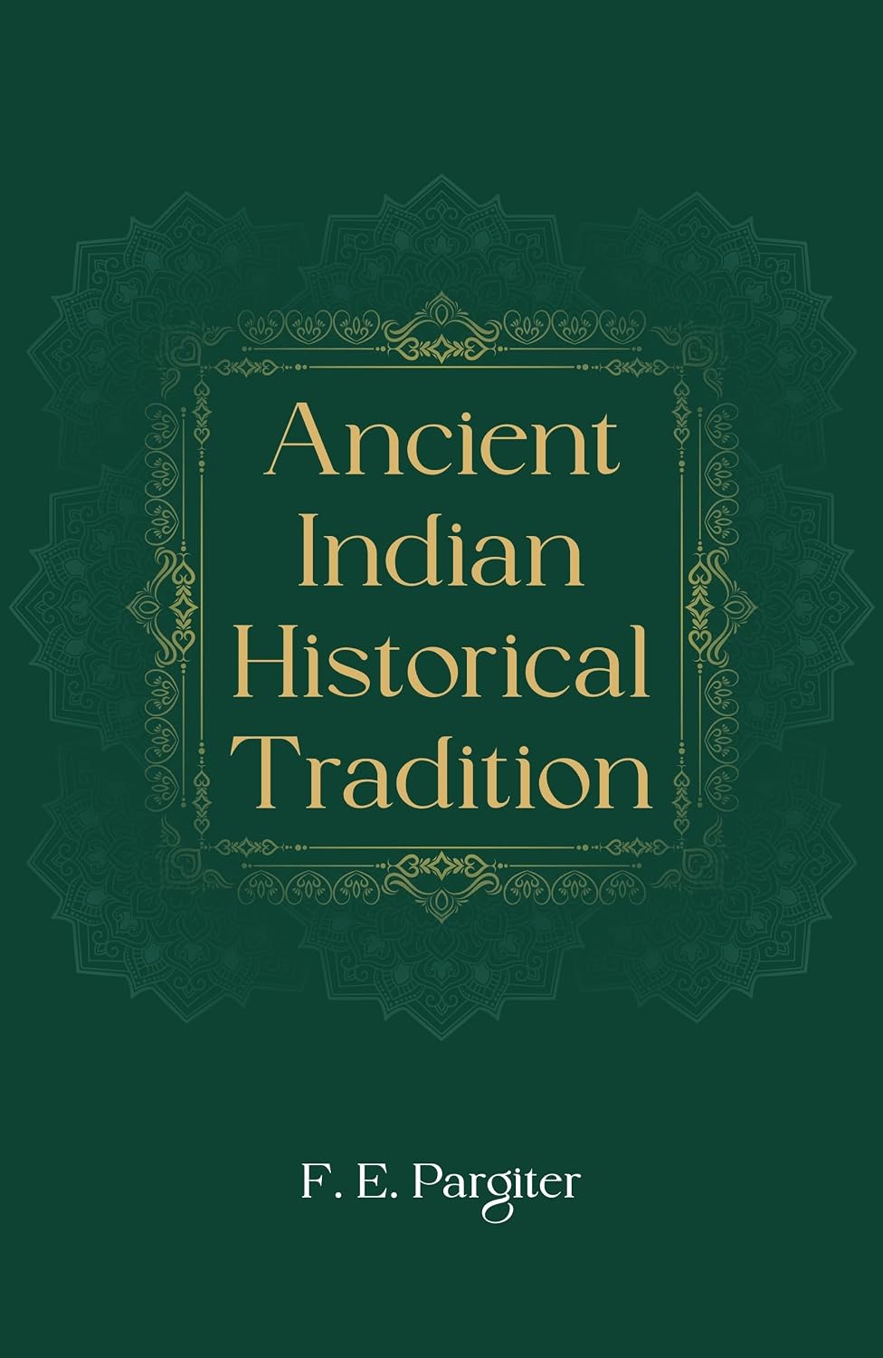 Ancient Indian Historical Tradition - F. E. Pargiter – Dev Publishers & Distributors