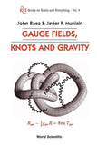 Gauge Fields, Knots and Gravity - John Baez; Javier P Muniain – Dev Publishers & Distributors