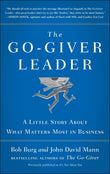 The Go-Giver Leader: A Little Story About What Matters Most In Business (Go-Giver