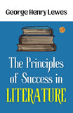 The Principles Of Success In Literature: George Henry Lewes On Literary Success – DD Books