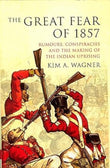 The Great Fear of 1857: Rumours, Conspiracies and the Making of the Indian Uprising - Kim A. Wagner – Dev Publishers &…